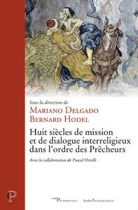 Picture of HUIT SIECLES DE MISSION ET DE DIALOGUE INTERRELIGIEUX DANS L'ORDRE DES PRECHEURS