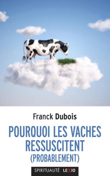 Picture of POURQUOI LES VACHES RESSUSCITENT (PROBABLEMENT)