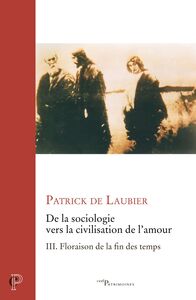 Picture of DE LA SOCIOLOGIE VERS LA CIVILISATION DE L'AMOUR -UVRES CHOISIES - TOME III - TOME 3 FLORAISON DE