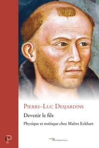 Picture of DEVENIR LE FILS - PHYSIQUE ET NOETIQUE CHEZ MAITREECKHART