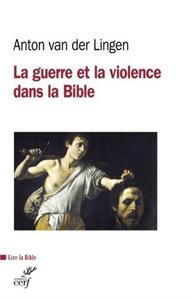 Image de LA GUERRE ET LA VIOLENCE DANS LA BIBLE