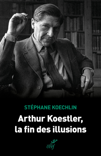 Picture of Arthur Koestler, la fin des illusions