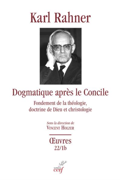 Image de DOGMATIQUE APRES LE CONCILE - FONDEMENT DE LA THEOLOGIE, DOCTRINE DE DIEU ET CHRISTOLOGIE