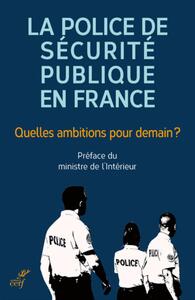 Picture of LA POLICE DE SECURITE PUBLIQUE EN FRANCE - QUELLESAMBITIONS POUR DEMAIN ?