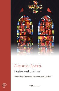 Picture of PASSION CATHOLICISME - ITINERAIRES HISTORIQUES CONTEMPORAINS