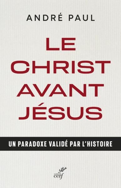 Picture of LE CHRIST AVANT JESUS - UN PARADOXE VALIDE PAR L'HISTOIRE