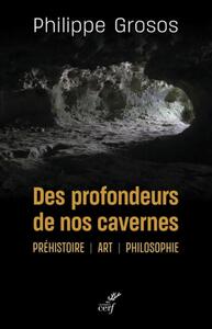Image de DES PROFONDEURS DE NOS CAVERNES - PREHISTOIRE - ART - PHILOSOPHIE