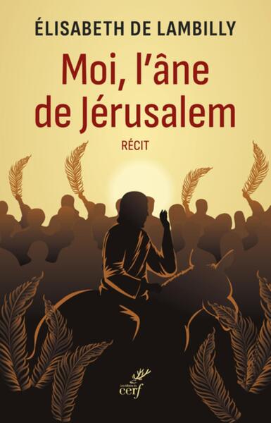 Picture of MOI, L'ANE DE JERUSALEM - RECIT