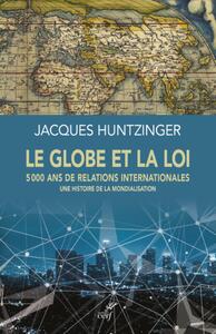Picture of LE GLOBE ET LA LOI - 5000 ANS DE RELATIONS INTERNATIONALES - UNE HISTOIRE DE LA MONDIALISATION