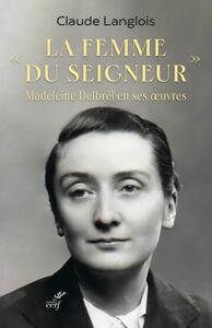Picture of LA FEMME DU SEIGNEUR - MADELEINE DELBREL EN SES OEUVRES