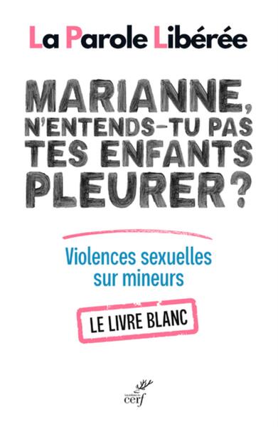 Picture of MARIANNE, N'ENTENDS-TU PAS TES ENFANTS PLEURER ? LIVRE BLANC SUR LES VIOLENCES SEXUELLES SUR MINEURS