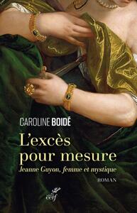 Image de L'EXCES POUR MESURE - JEANNE GUYON, FEMME ET MYSTIQUE
