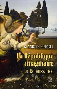 Picture of LA REPUBLIQUE IMAGINAIRE - TOME 1 LA RENAISSANCE -LA PENSEE POLITIQUE MODERNE DE LA RENAISSANCE A L