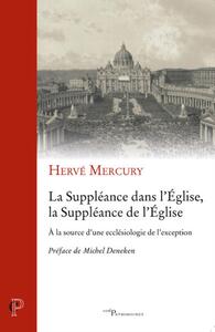 Image de LA SUPPLEANCE DANS L'EGLISE, LA SUPPLEANCE DE L'EGLISE - A LA SOURCE D'UNE ECCLESIOLOGIE DE L'EXCEPT