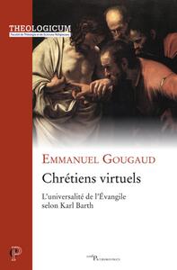 Picture of Chrétiens virtuels : l'universalité de l'Evangile selon Karl Barth