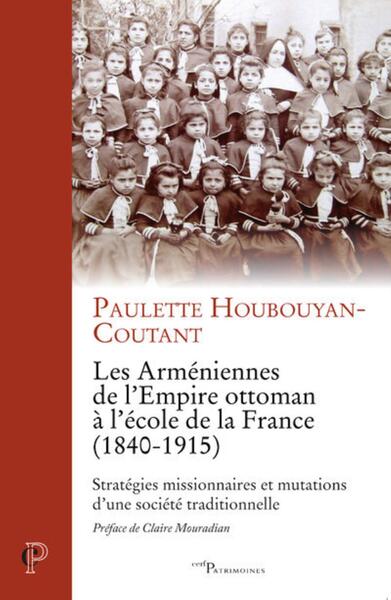 Picture of LES ARMENIENNES DE L'EMPIRE OTTOMAN A L'ECOLE DE LA FRANCE (1840-1915)