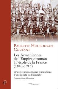 Picture of LES ARMENIENNES DE L'EMPIRE OTTOMAN A L'ECOLE DE LA FRANCE (1840-1915)