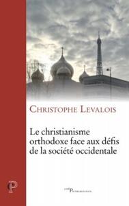Picture of LE CHRISTIANISME ORTHODOXE FACE AUX DÉFIS DE LA SOCIÉTÉ OCCIDENTALE