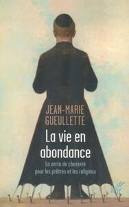Image de LA VIE EN ABONDANCE - LA VERTU DE CHASTETE POUR LES PRETRES ET LES RELIGIEUX