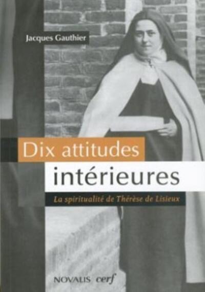 Image de DIX ATTITUDES INTERIEURES - LA SPIRITUALITE DE THERESE DE LISIEUX