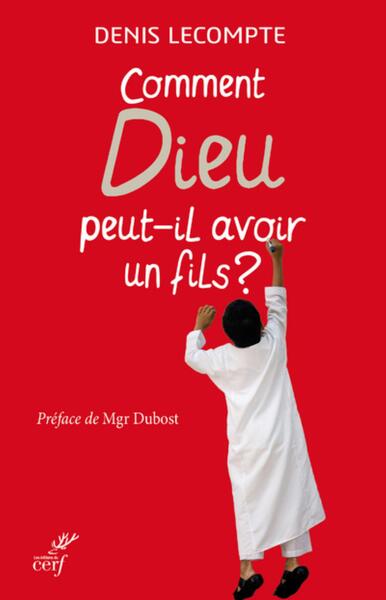 Image de COMMENT DIEU PEUT-IL AVOIR UN FILS ?
