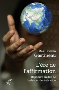 Image de L'ERE DE L'AFFIRMATION - REPONDRE AU DEFI DE LA DESOCCIDENTALISATION