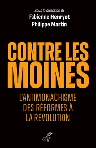 Image de CONTRE LES MOINES - L'ANTIMONACHISME DES REFORMESA LA REVOLUTION