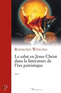 Image de LE SALUT EN JESUS CHRIST DANS LA LITTERATURE DE L'ERE PATRISTIQUE - TOME 1