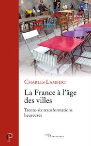 Picture of LA FRANCE A L'AGE DES VILLES - TRENTE-SIX TRANSFORMATIONS HEUREUSES