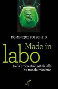 Image de MADE IN LABO - DE LA PROCREATION ARTIFICIELLE AU TRANSHUMANISME