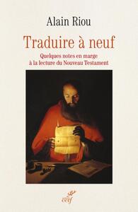 Image de TRADUIRE A NEUF - QUELQUES NOTES EN MARGE A LA LECTURE DU NOUVEAU TESTAMENT