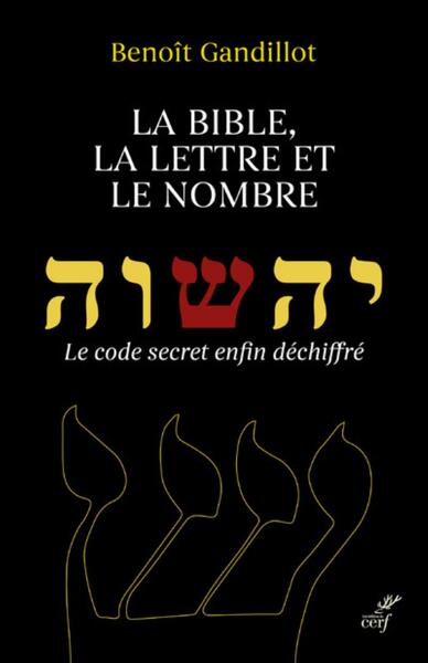 Picture of LA BIBLE, LA LETTRE ET LE NOMBRE - LE CODE SECRETENFIN DECHIFFRE