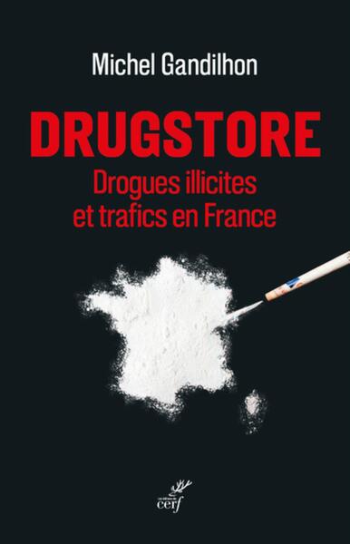 Picture of DRUGSTORE - DROGUES ILLICITES ET TRAFICS EN FRANCE