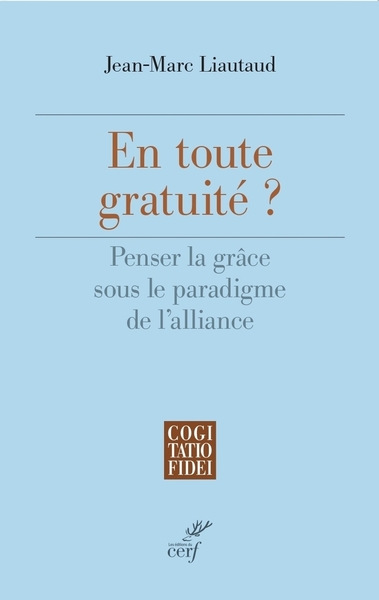 Image de EN TOUTE GRATUITE - PENSER LA GRACE SOUS LE PARADIGME DE L'ALLIANCE