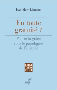Image de EN TOUTE GRATUITE - PENSER LA GRACE SOUS LE PARADIGME DE L'ALLIANCE