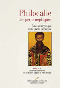 Image de PHILOCALIE DES PERES NEPTIQUES T. B4 - A L'ECOLE MYSTIQUE DE LA PRIERE INTERIEURE - TOME B4 DE CALLI