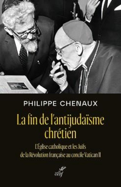 Image de LA FIN DE L'ANTIJUDAISME CHRETIEN - L'EGLISE CATHOLIQUE ET LES JUIFS DE LA REVOLUTION FRANCAISE AU C