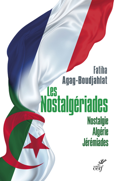 Image de Nostalgériades: nostalgie, Algérie, jérémiades