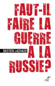 Picture of FAUT-IL FAIRE LA GUERRE A LA RUSSIE ?