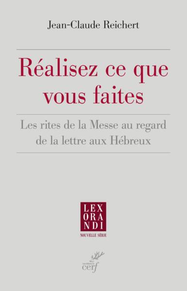 Picture of REALISEZ CE QUE VOUS FAITES - LES RITES DE LA MESSE AU REGARD DE LA LETTRE AUX HEBREUX