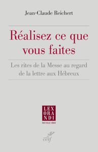 Picture of REALISEZ CE QUE VOUS FAITES - LES RITES DE LA MESSE AU REGARD DE LA LETTRE AUX HEBREUX