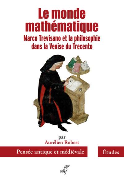 Picture of LE MONDE MATHEMATIQUE - MARCO TREVISANO ET LA PHILOSOPHIE DANS LA VENISE DU TRECENTO