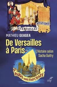 Picture of DE VERSAILLES A PARIS, L'HISTOIRE SELON SACHA GUITRY