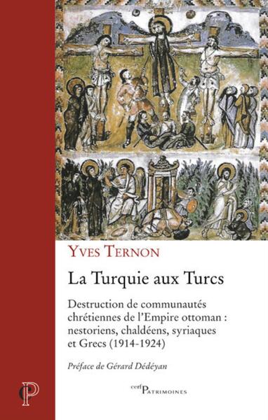 Picture of LA TURQUIE AUX TURCS - DESTRUCTION DE COMMUNAUTESCHRETIENNES DE L'EMPIRE OTTOMAN : NESTORIENS, CHAL