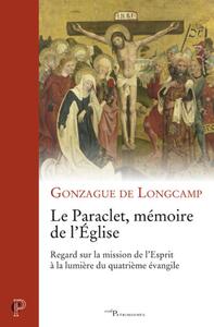 Image de LE PARACLET, MEMOIRE DE L'EGLISE - REGARD SUR LA MISSION DE L'ESPRIT A LA LUMIERE DU QUATRIME EVANGI