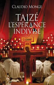 Image de TAIZÉ. L'ESPÉRANCE INDIVISE