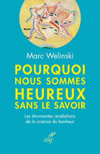 Image de Pourquoi nous sommes heureux sans le savoir