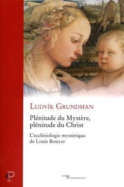Picture of PLENITUDE DU MYSTERE, PLENITUDE DU CHRIST - L'ECCLESIOLOGIE MYSTERIQUE DE LOUIS BOUYER