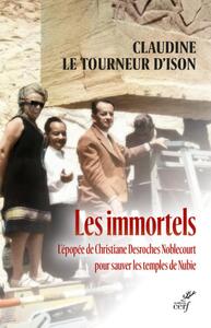 Picture of LES IMMORTELS - L'EPOPEE DE CHRISTIANE DESROCHES NOBLECOURT POUR SAUVER LES TEMPLES DE NUBIE