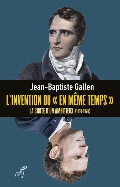 Picture of L'INVENTION DU "EN MEME TEMPS" - LA CHUTE D'UN AMBITIEUX (1818-1820)